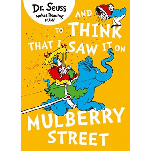 Dr.Seuss's And to Think that I Saw it on Mulberry Street