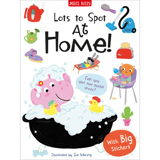 Miles Kelly - Lots to Spot Sticker Book: At Home!