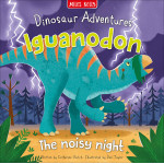 Miles Kelly - Dinosaur Adventures: Iguanodon - The Noisy Night
